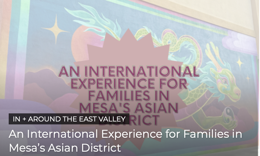 An International Experience for Families in Mesa's Asian District